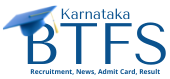 BTFS Karnataka Recruitment, News, Admit Card, Result